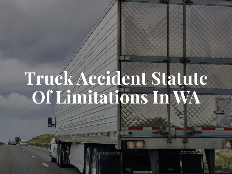 Truck Accident Statute of Limitations in WA